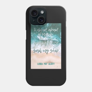 Louisa May Alcott's Little Women Quote: I am not afraid of storms, for I am learning how to sail my ship Phone Case