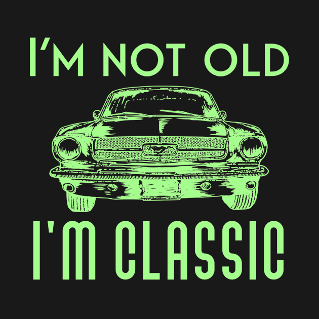 I'm not old, I'm classic by Sloop