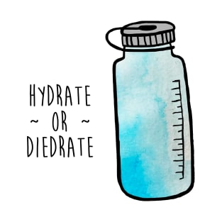 Hydrate or Diedrate T-Shirt