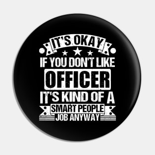 Officer lover It's Okay If You Don't Like Officer It's Kind Of A Smart People job Anyway Pin