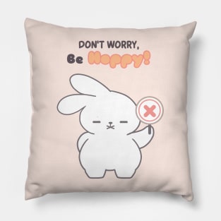 Cute rabbit, Don't Worry, Be Hoppy Pillow