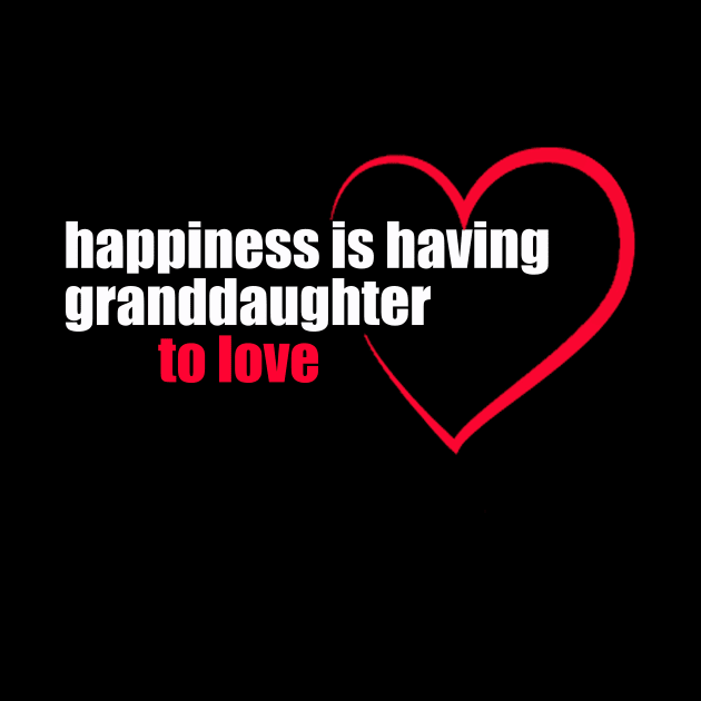 Granddaughter Quote - Happiness Is having granddaughter to love by yassinstore