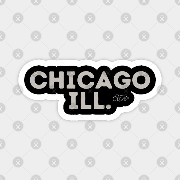 Chicago Ill. Magnet by Timeless Chaos