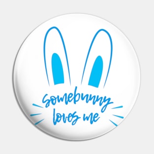 Somebunny Loves Me (Blue) Pin