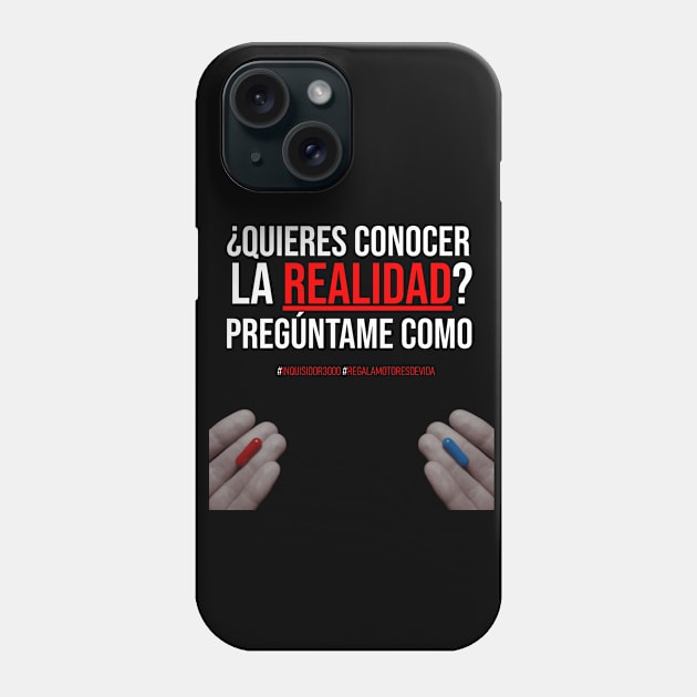 Conoce la realidad Phone Case by Inquisidor