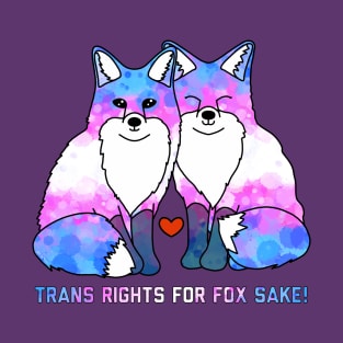 Trans Rights for Fox Sake T-Shirt