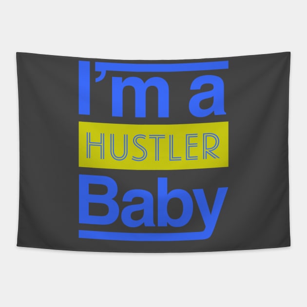 Hustle Baby Tapestry by dmangelo