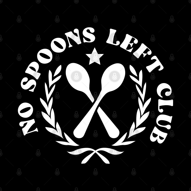 NO SPOONS LEFT CLUB by remerasnerds