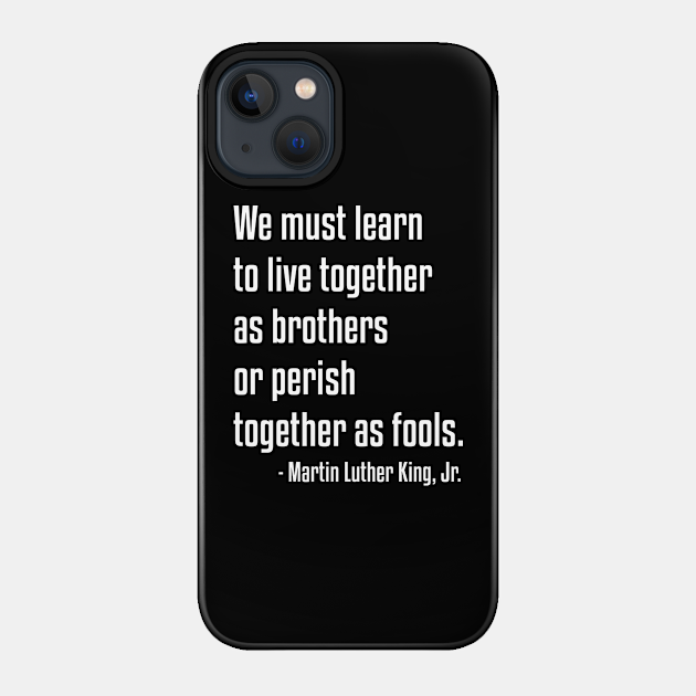 We must learn to live together | MLK | African American | Black Lives - Black Lives Matter - Phone Case