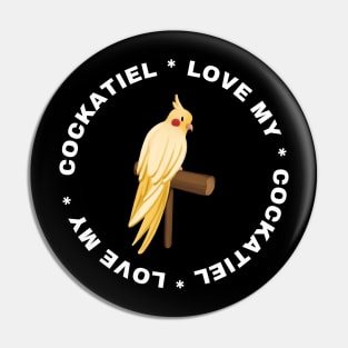 Love my cockatiel Pin