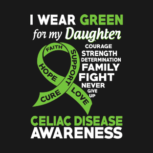 I Wear Green for My Daughter Celiac Disease Awareness T-Shirt