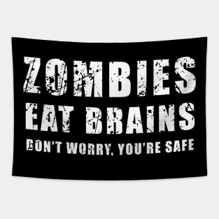 Zombies Eat Brains. Don't Worry. You're Safe Tapestry