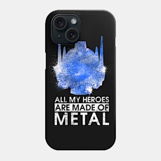 TF - All My Heroes Are Made of Metal Phone Case