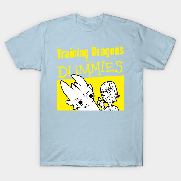Discover Training Dragons for Dummies - How To Train Your Dragon - T-Shirt