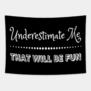 Underestimate me That'll be fun #2 Tapestry