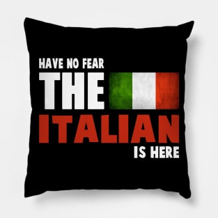 Have No Fear The Italian Is Here Pillow