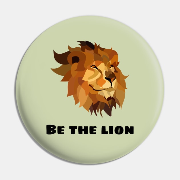 Be the lion Pin by SkyisBright