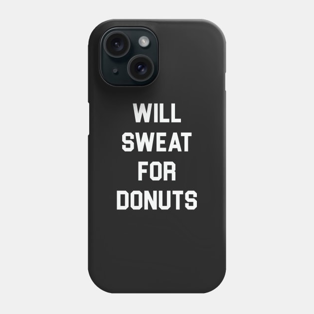 Will Sweat For Donuts Phone Case by Venus Complete