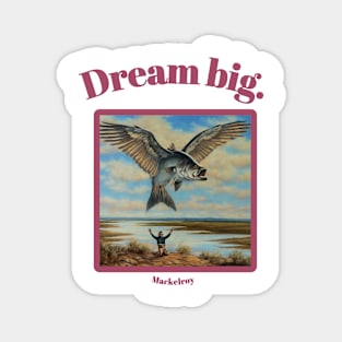 "Dream big." by Mackelroy Magnet