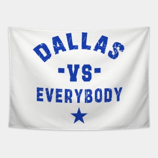 Dallas vs everybody: Newest "DALLAS VS EVERYBODY" design for Dallas Cowboys lovers Tapestry