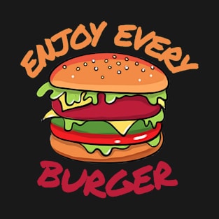 enjoy every burger T-Shirt