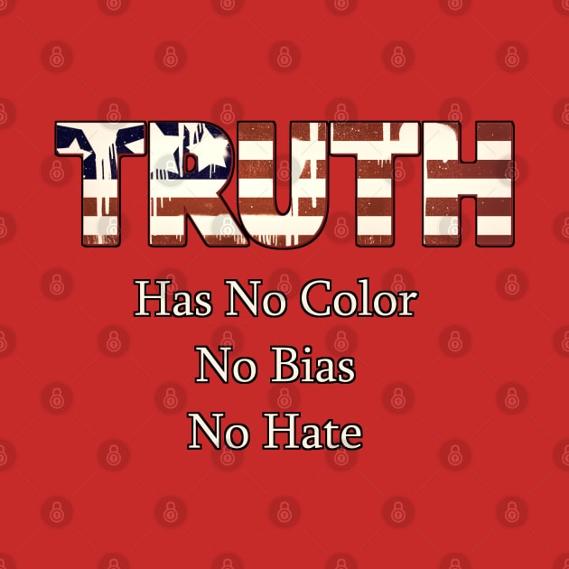 Truth Has No Color, No Bias, No Hate by D_AUGUST_ART_53