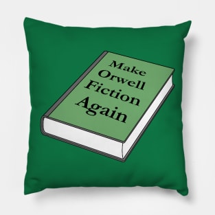 Make Orwell Fiction Again Pillow