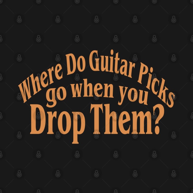 Where Do Guitar Picks Go When You Drop Them? Funny Guitar Music Tee by blueversion