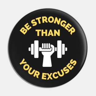 Be Stronger Than Your Excuses Pin