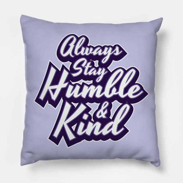 Always Stay Humble & Kind Women Men Boys Girls Kids Pillow by teeleoshirts