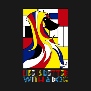 Funny Dog - Life Is Better With A Dog For Black Or Dark Backgrounds T-Shirt