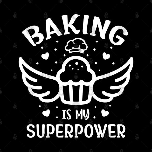 Baking Is My Superpower - Pastry Baker Chef Bakery Worker by Pizzan