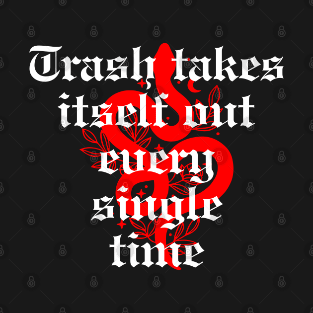 Trash takes itself out every single time by TrikoNovelty