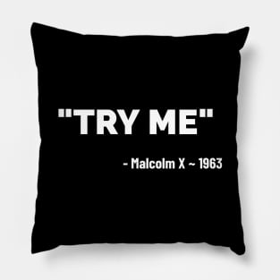 Try Me - Malcolm X Pillow