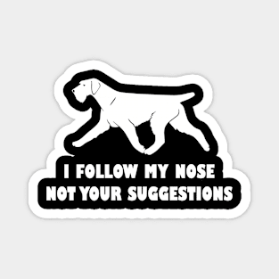 funny german  wirehaired pointer i follow my nose not your suggestions Magnet