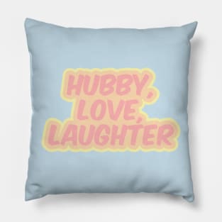 Hubby, Love, Laughter Pillow