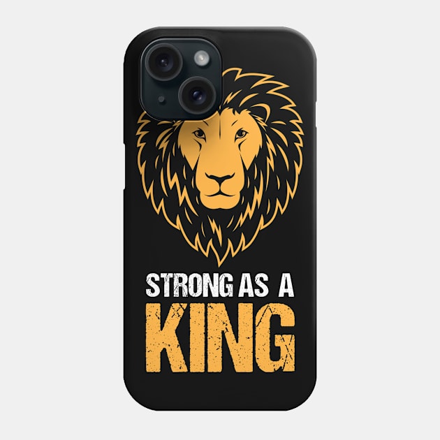 Strong as a King - Lion Face Motivational Design Phone Case by Teeziner