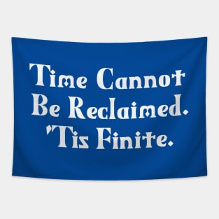 Time Cannot Be Reclaimed. 'Tis Finite. | Time Management | Life | Quotes | Royal Blue Tapestry