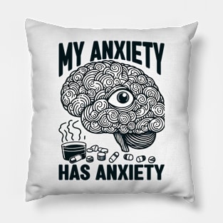 My Anxiety Has Anxiety, mental health awareness Pillow