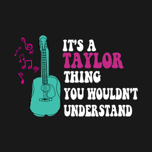 It's a Taylor Thing you wouldn't Understand T-Shirt