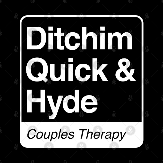 Ditchim, Quick & Hyde - Couples Therapy - white print for dark items by RobiMerch