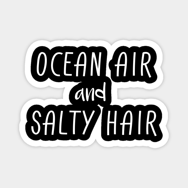 Ocean Air And Salty Hair Magnet by Tee-quotes 