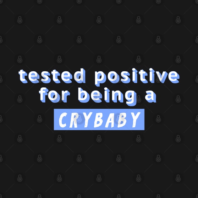 Tested Positive For Being A Crybaby by Rice Paste