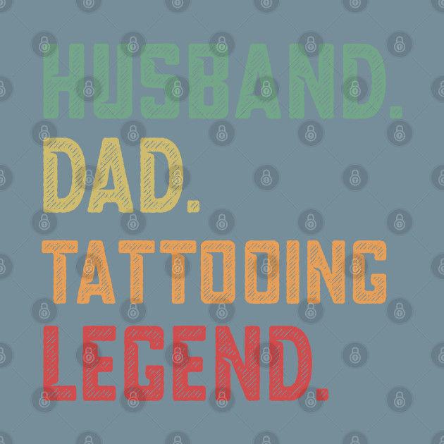 Discover Husband Dad Tattooing Legend Tattoo - Tattooing - T-Shirt