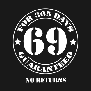 Birthday 69 for 365 Days Guaranteed T-Shirt