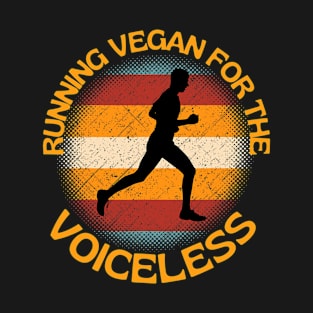 Running Vegan For The Voiceless For Every Runner Vegan Life T-Shirt