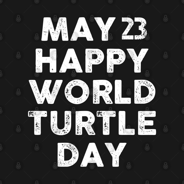 Disover May 23 World Turtle Day T-Shirt