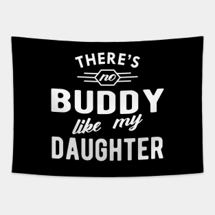 Dad - There is no buddy like my dad Tapestry