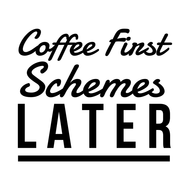 Coffee First Schemes Later by GMAT