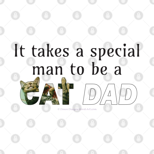 It takes a special man to be a cat dad - tabby cat oil painting word art by DawnDesignsWordArt